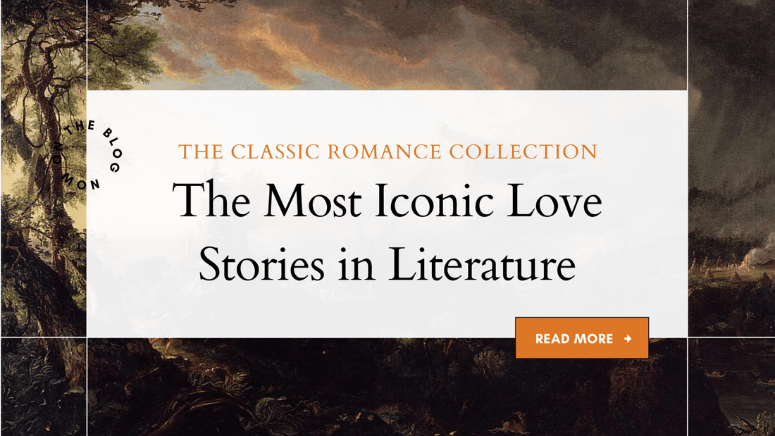 The Most Iconic Love Stories in Literature - The Classic Romance Books Collection at The Classic Literature Bookshop - The Classic Literature Bookshop